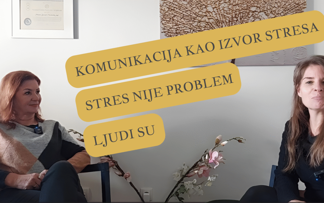 Komunikacija kao izvor stresa. Stres nije problem. Ljudi su.